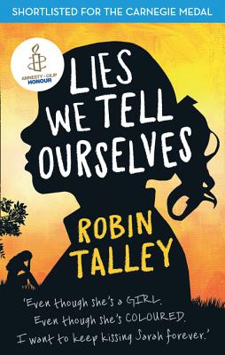 Lies We Tell Ourselves: Winner of the 2016 Inaugural Amnesty Honour - Talley, Robin