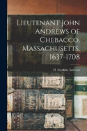 Lieutenant John Andrews of Chebacco, Massachusetts, 1637-1708