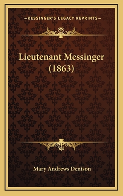 Lieutenant Messinger (1863) - Denison, Mary Andrews