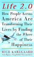 Life 2.0: How People Across America Are Transforming Their Lives by Finding the Where of Their Happiness