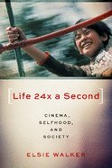 Life 24x a Second: Cinema, Selfhood, and Society