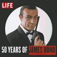 LIFE: 50 Years of James Bond: On the Run with 007, from Dr No to Skyfall