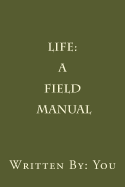 Life: A Field Manual