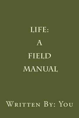 Life: A Field Manual - James, Justin