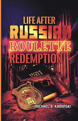 Life After Russian Roulette: Redemption - Kaminski, Michael B