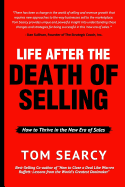 Life After the Death of Selling: How to Thrive in the New Era of Sales