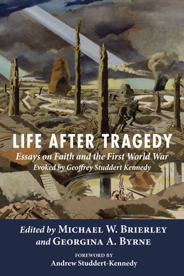 Life after Tragedy - Brierley, Michael W (Editor), and Byrne, Georgina A (Editor), and Studdert-Kennedy, Andrew (Foreword by)