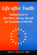 Life After Youth: Making Sense of One Man's Journey Through the Transition at Mid-Life