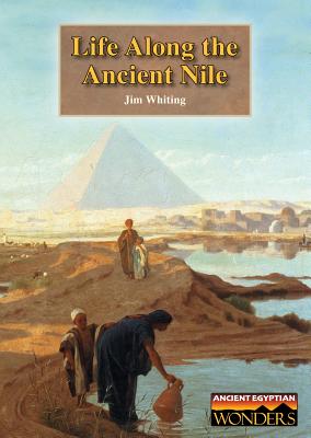 Life Along the Ancient Nile - Whiting, Jim