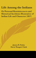 Life Among the Indians: Or Personal Reminiscences and Historical Incidents Illustrative of Indian Life and Character (1857)