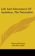 Life And Adventures Of Audubon, The Naturalist