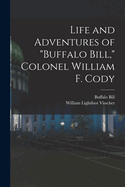 Life and Adventures of "Buffalo Bill," Colonel William F. Cody