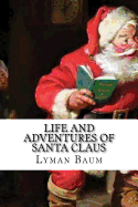 Life and Adventures of Santa Claus: Classic Literature