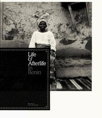 Life and Afterlife: In Benin - Adjovi, Benoit (Photographer), and Agbetagbo, Jean (Photographer), and Agbodjelou, Joseph Moise (Photographer)