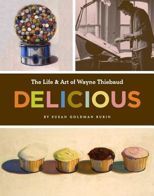 Life and Art of Wayne Thiebaud - Rubin, Susan