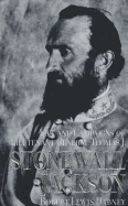 Life and Campaigns of Lieutenant General Thomas J. Stonewall Jackson
