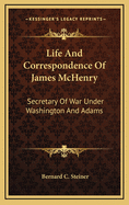Life and Correspondence of James McHenry: Secretary of War Under Washington and Adams (Large Print Edition)