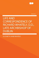 Life and Correspondence of Richard Whately, D.D.: Late Archbishop of Dublin; Volume 2