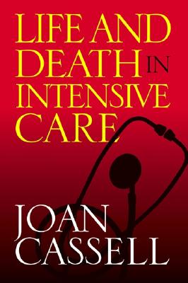 Life and Death in Intensive Care - Cassell, Joan