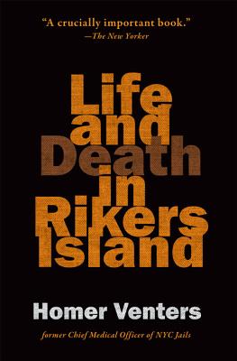 Life and Death in Rikers Island - Venters, Homer