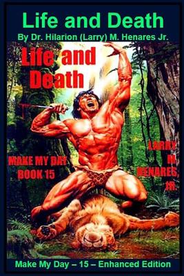Life and Death: Make My Day - 15 - Enhanced Edition - Elizes Pub, Tatay Jobo (Editor), and Henares, Hilarion (Larry) M, Jr.