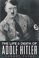 Life and Death of Adolf Hitler