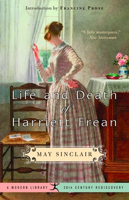 Life and Death of Harriett Frean - Sinclair, May, and Prose, Francine (Introduction by)