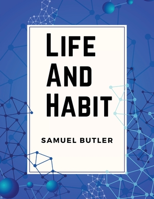 Life And Habit - Samuel Butler