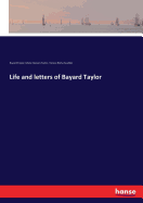 Life and letters of Bayard Taylor