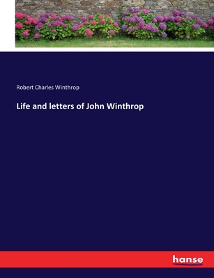 Life and letters of John Winthrop - Winthrop, Robert Charles