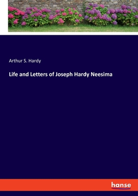 Life and Letters of Joseph Hardy Neesima - Hardy, Arthur S