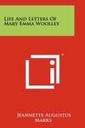 Life and letters of Mary Emma Woolley