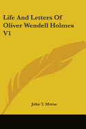 Life And Letters Of Oliver Wendell Holmes V1