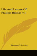 Life And Letters Of Phillips Brooks V1