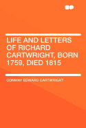 Life and Letters of Richard Cartwright, Born 1759, Died 1815