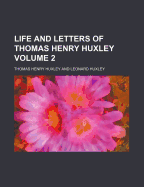 Life and Letters of Thomas Henry Huxley; Volume 2