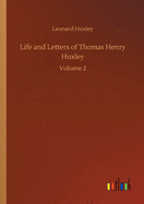 Life and Letters of Thomas Henry Huxley: Volume 2