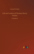 Life and Letters of Thomas Henry Huxley: Volume 2