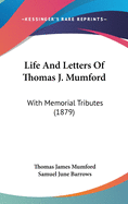 Life and Letters of Thomas J. Mumford: With Memorial Tributes (1879)