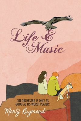 Life and Music: an inspiring and heart-warming story about learning to live with dystonia and finding love again - Raymond, Monty