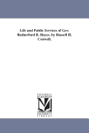 Life and Public Services of Gov. Rutherford B. Hayes: By Russell H. Conwell