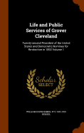 Life and Public Services of Grover Cleveland: Twenty-Second President of the United States and Democratic Nominee for Re-Election in 1892 Volume 1