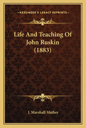 Life and Teaching of John Ruskin (1883)