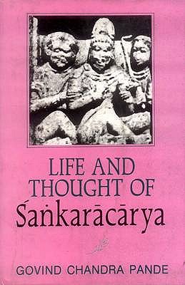 Life and Thought of Sankaracarya - Chandra, Govind, and Pande, Govind Chandra