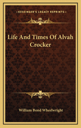 Life and Times of Alvah Crocker