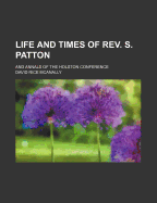 Life and Times of REV. S. Patton: And Annals of the Holston Conference