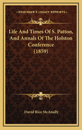 Life and Times of S. Patton, and Annals of the Holston Conference (1859)