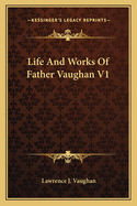 Life And Works Of Father Vaughan V1