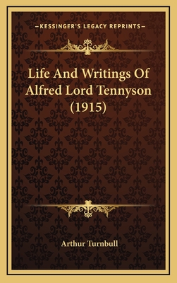 Life and Writings of Alfred Lord Tennyson (1915) - Turnbull, Arthur