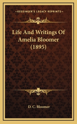 Life and Writings of Amelia Bloomer (1895) - Bloomer, D C